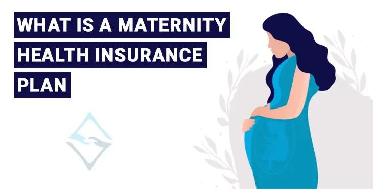 What is a Maternity Health Insurance Plan?