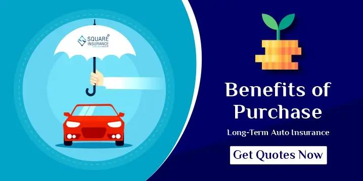 Benefits of Purchase Long-Term Auto Insurance?