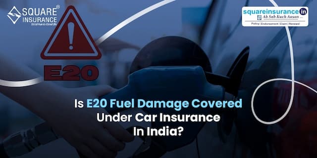 Is E20 Fuel Damage Covered Under Car Insurance in India? Is E20 Fuel Damage Covered Under Car Insurance in India?